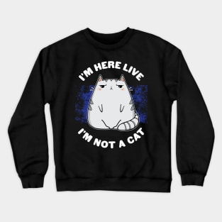 IM HERE LIVE IM NOT A CAT - Funny Kawaii Lawyer Cat Video Call Meme Crewneck Sweatshirt